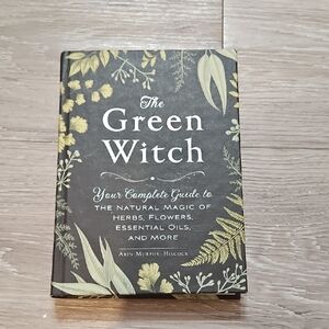 The Green Witch Book- The Natural Magic Of Herbs, Flowers, Essential Oils & More
